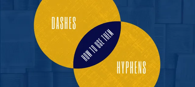 Grammar Refresh: How to Use Dashes and Hyphens 