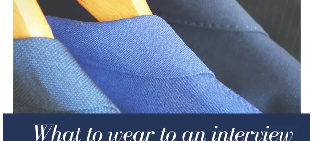 What to Wear – and What NOT to Wear – to an Interview