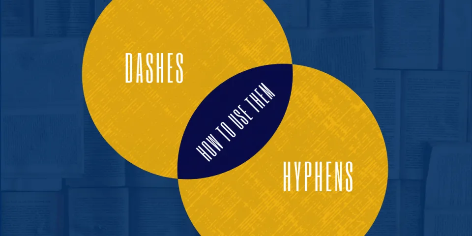 Grammar Refresh: How to Use Dashes and Hyphens