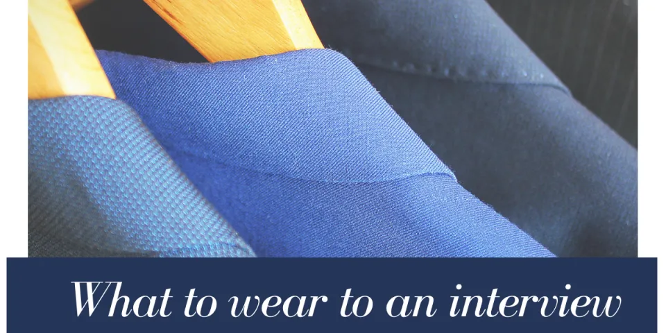 What to Wear – and What NOT to Wear – to an Interview