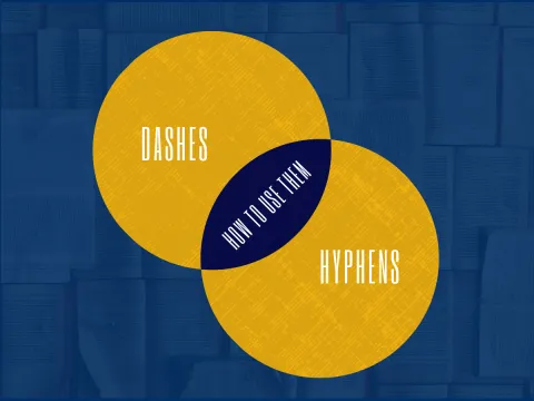 Grammar Refresh: How to Use Dashes and Hyphens 