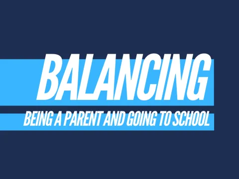 The Juggling Act: How to Balance Being a Parent and Going to School